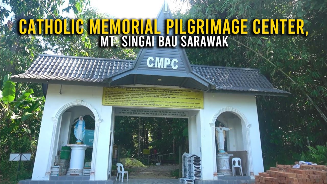 Catholic Memorial Pilgrimage Center, Mt  Singai Bau, Sarawak - CMPC SINGAI