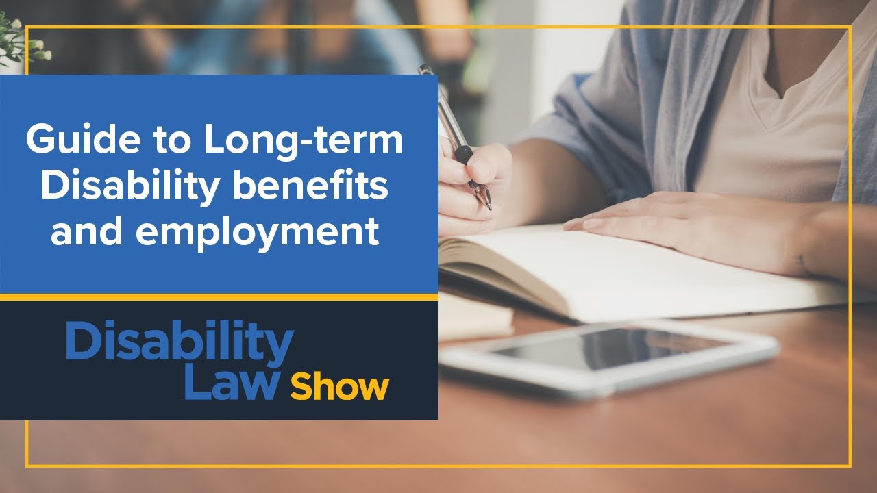 Guide to LTD benefits and employment: Disability Law Show S6 E20