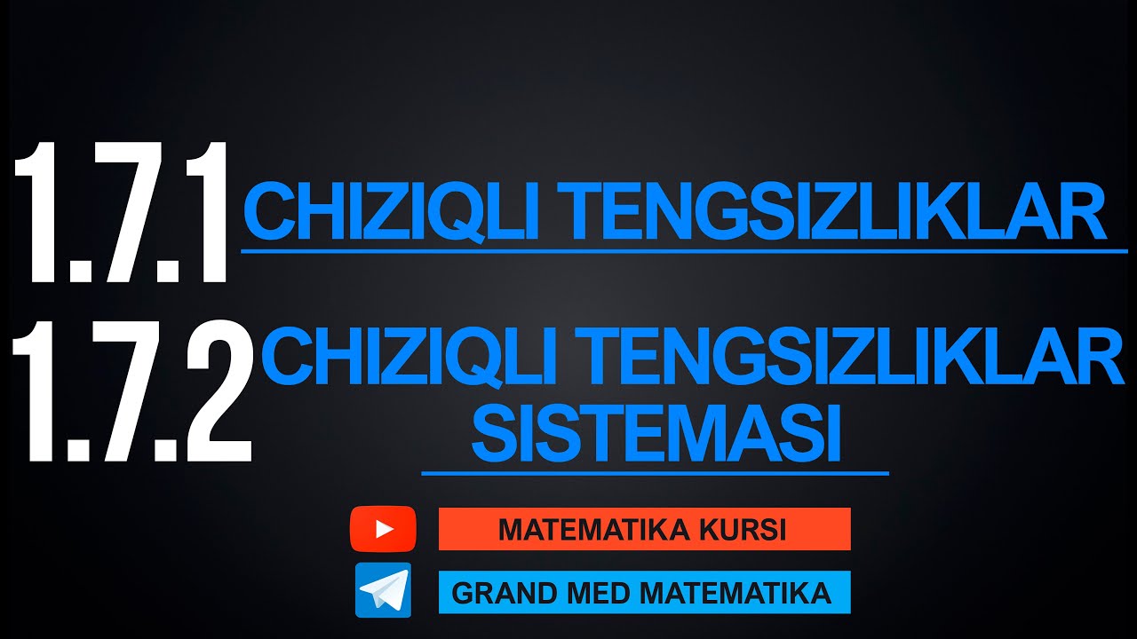 31-Dars. 1.7.1- 1.7.2 Chiziqli TENGSIZLIKLAR va Chiziqli TENGSIZLIKLAR Sistemasi