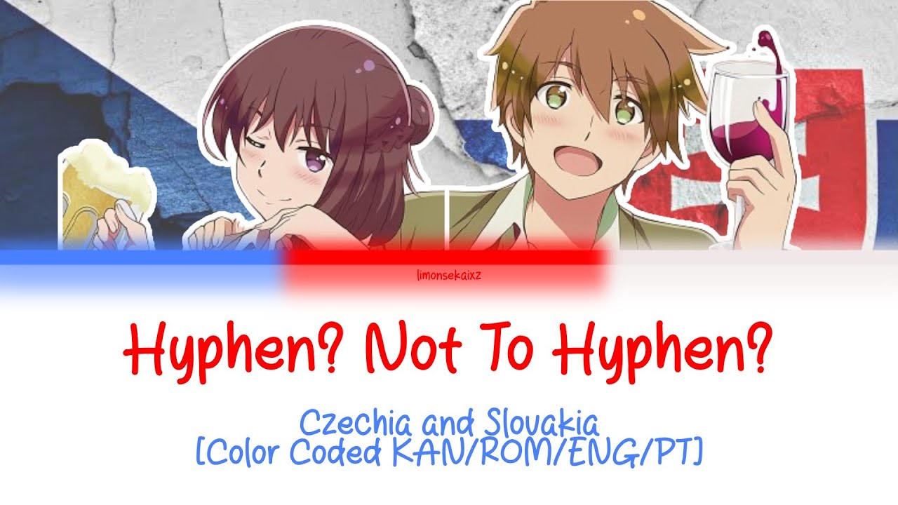 [APH - ENGLISH/PORTUGUÊS] Hyphen? Not To Hyphen? - Czechia and Slovakia Song (Hetalia World Stars)