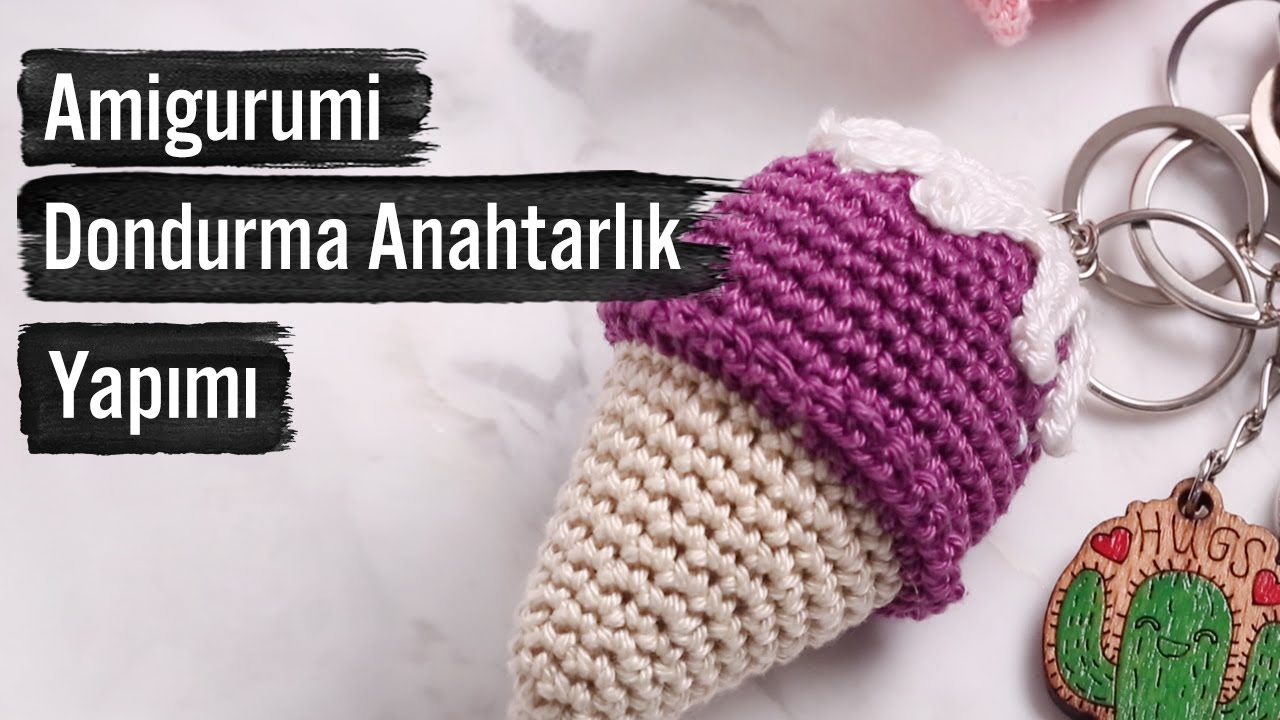 Amigurumi Dondurma Anahtarlık Yapımı