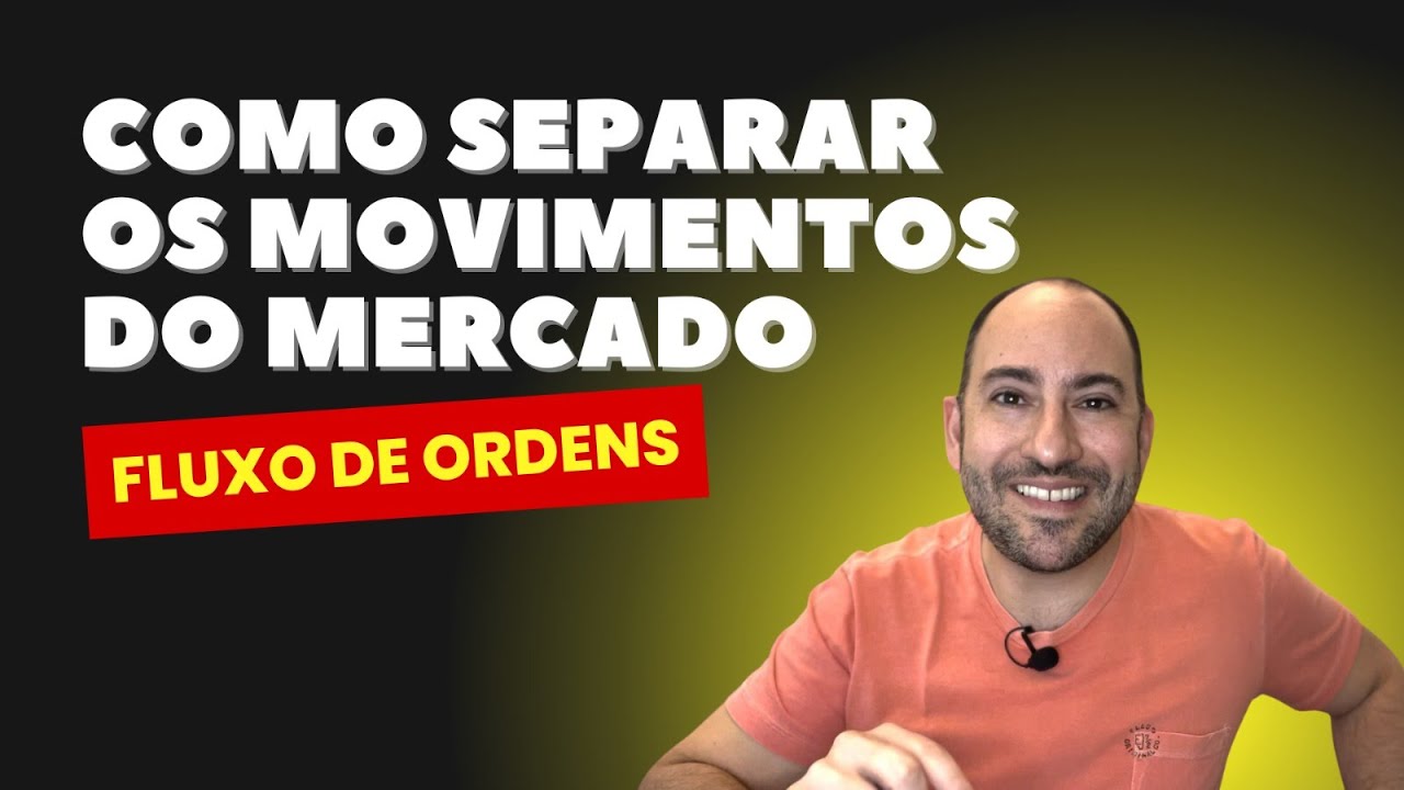 Como separar os movimentos de mercado - Fluxo de Ordens