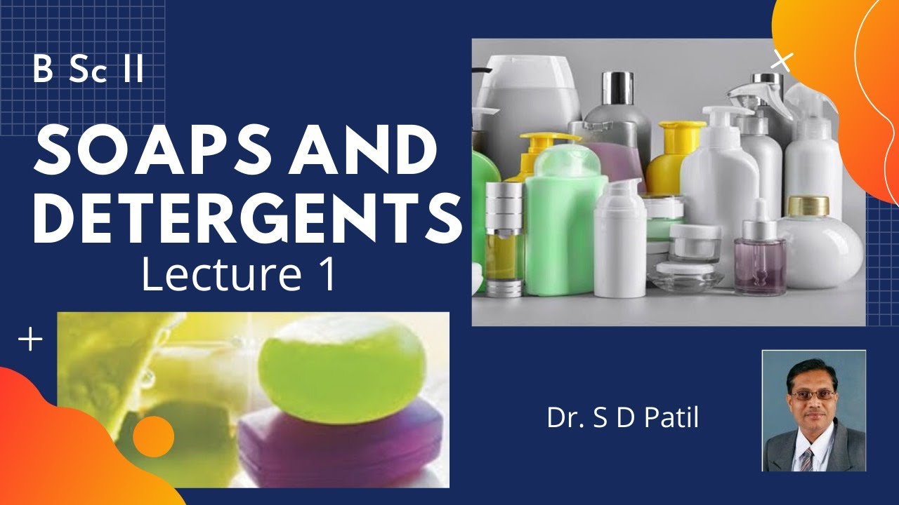 B Sc II : Soaps and Detergents - Lecture 1