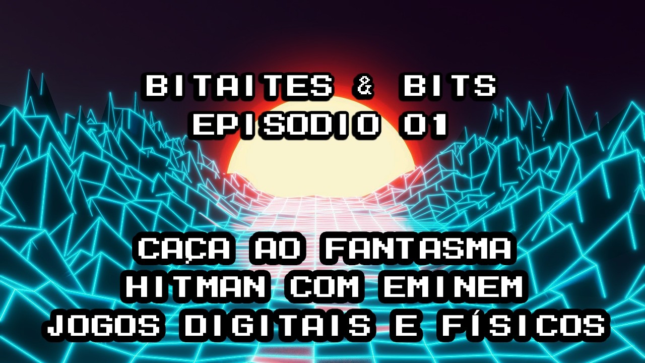 Bitaites & Bits Episódio 01 - Fantasmas 👻 & Slim Shady 🔫 & Jogos Digitais ou Físicos? 💿