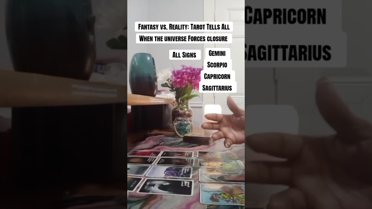 Fantasy vs. Reality Tarot Tells All When the universe Forces closure Collective Message 