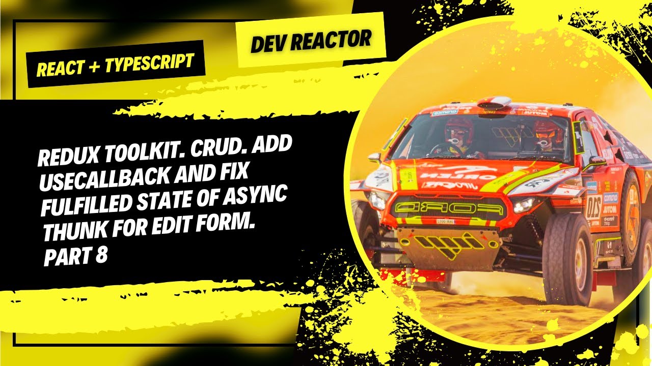 Redux Toolkit CRUD Part 8. Add useCallback and Fix Fulfilled State of Async Thunk for Edit Form