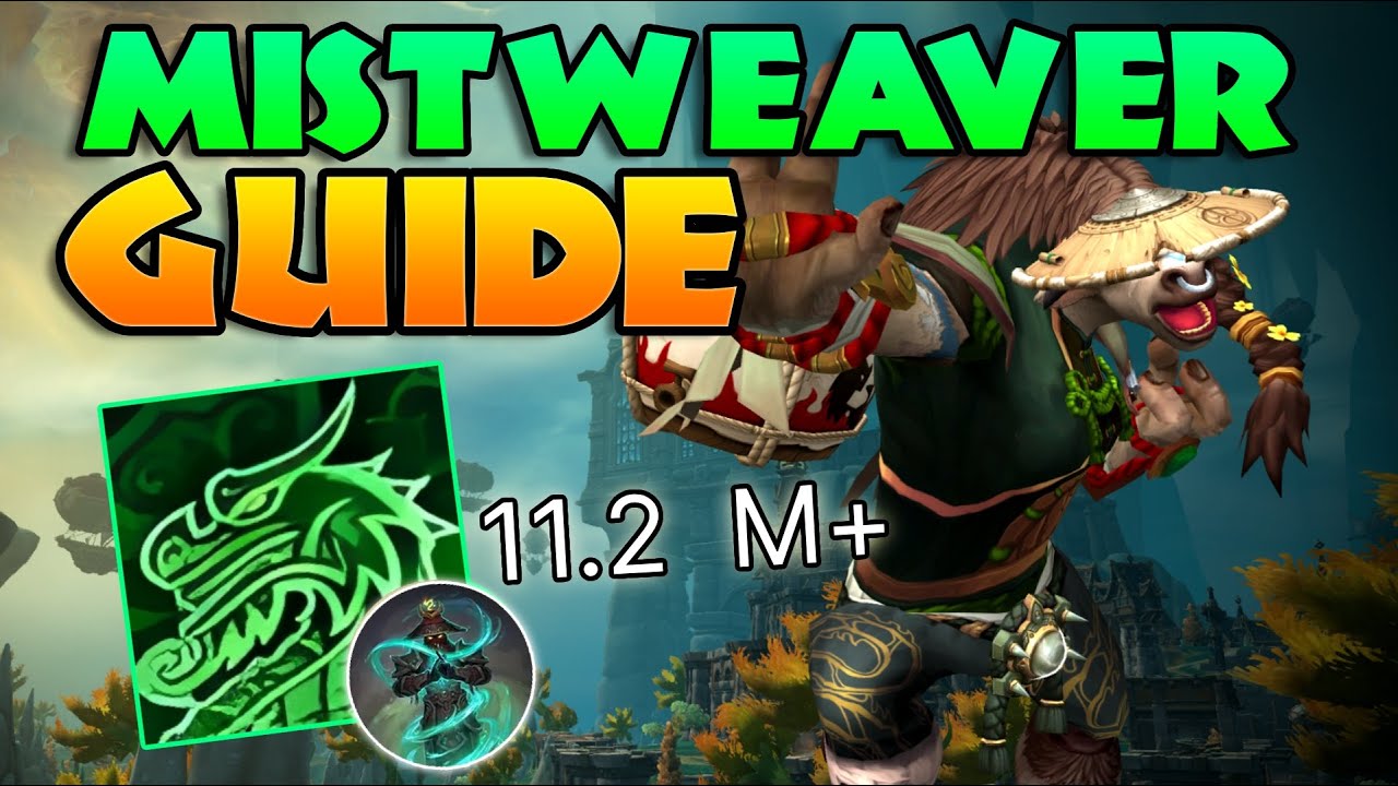 11.2 Mistweaver Guide for M+ ~ Everything You Need to Know ~ Season 3 War Within Master of Harmony