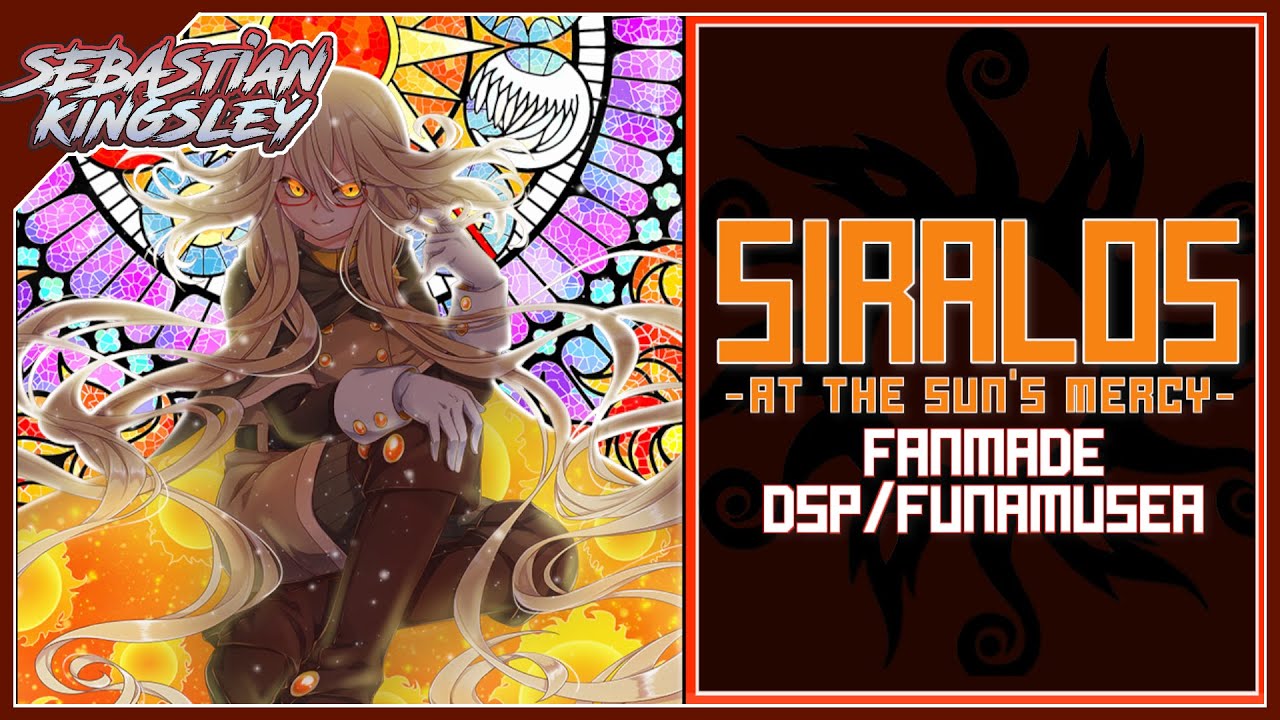 Siralos ~ At The Sun's Mercy (Fan-Made) | DSP/Funamusea