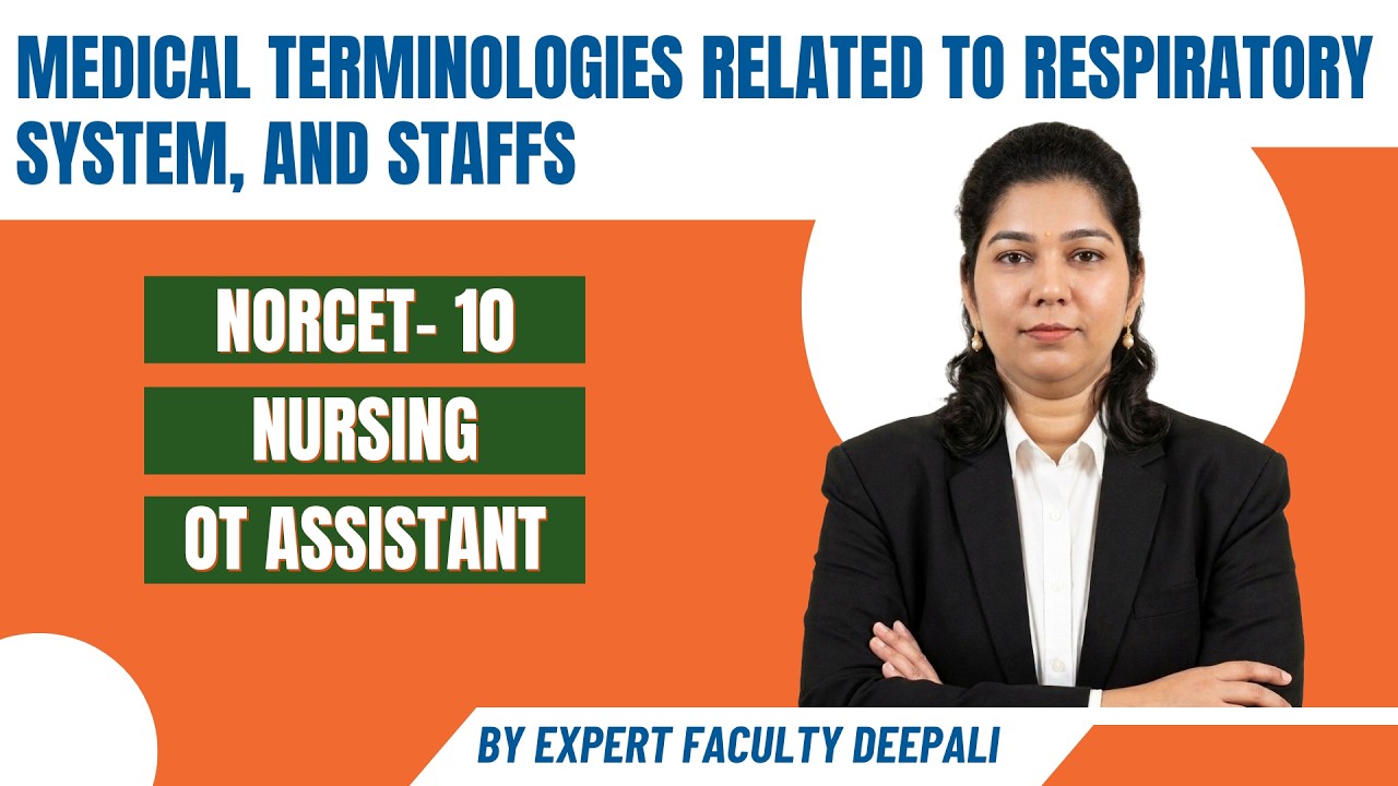 MEDICAL TERMINOLOGIES RELATED TO RESPIRATORY SYSTEM, NORCET- 10, NURSING AND O.T ASSISTENT STAFFS