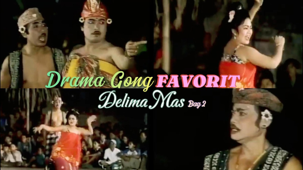 DRAMA GONG TERFAVORIT DELIMA MAS BAG 2