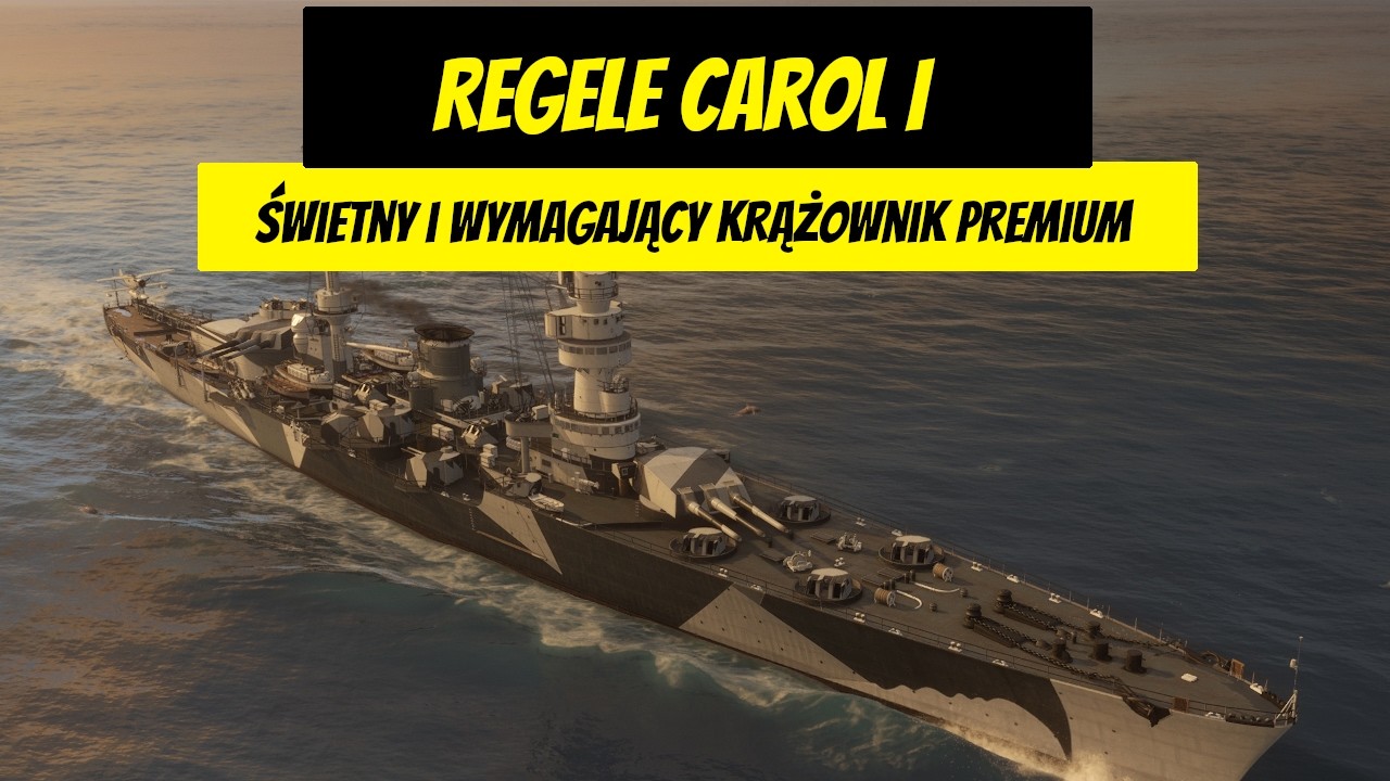 Regele Carol I - Świetny i wymagający krążownik premium VIII tieru - Recenzja | World of Warships