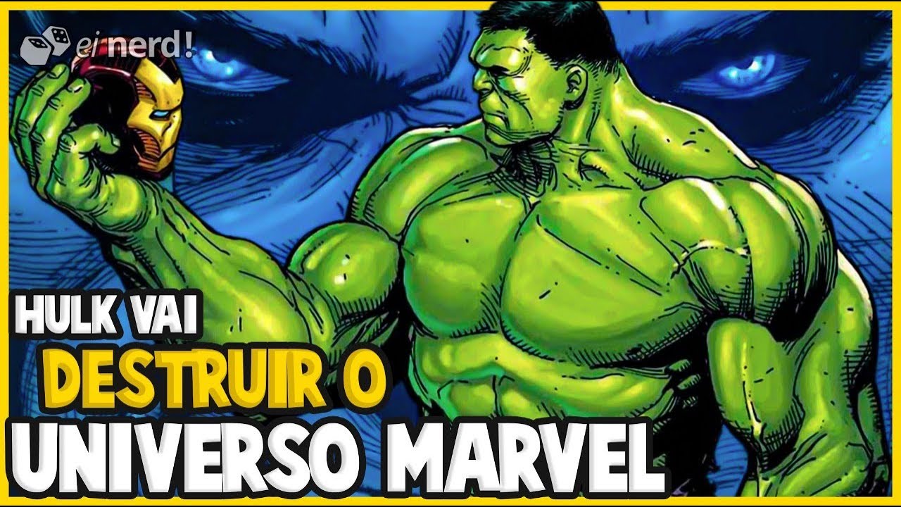 HULK VAI DESTRUIR O UNIVERSO MARVEL INTEIRO