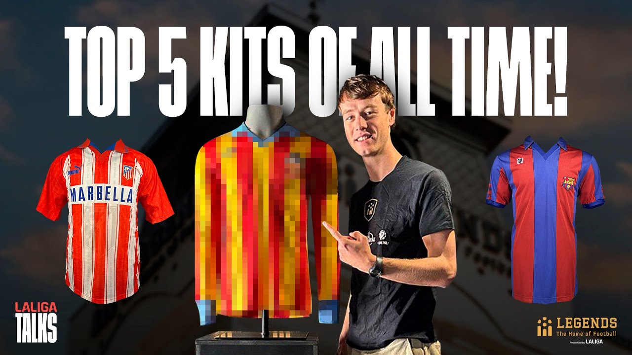 We ranked the BEST LALIGA KITS of ALL-TIME!