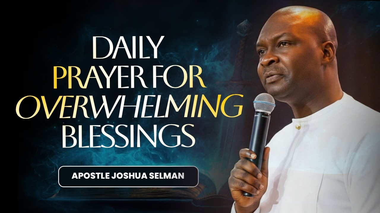 DAILY  12 MINUTES PRAYER FOR OVERWHELMING BLESSINGS | APOSTLE JOSHUA SELMAN