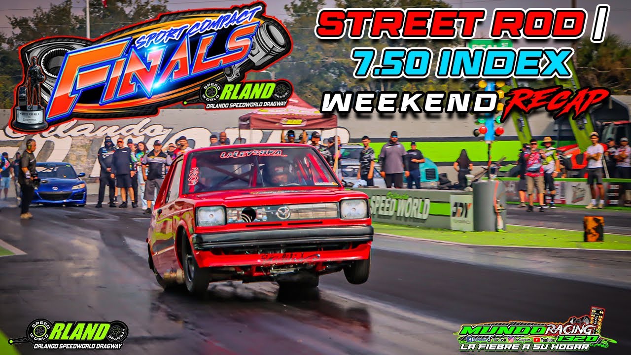 Sport Compact finals Street Rod & 7.50 Index Weekend Recap @ Orlando Speedworld