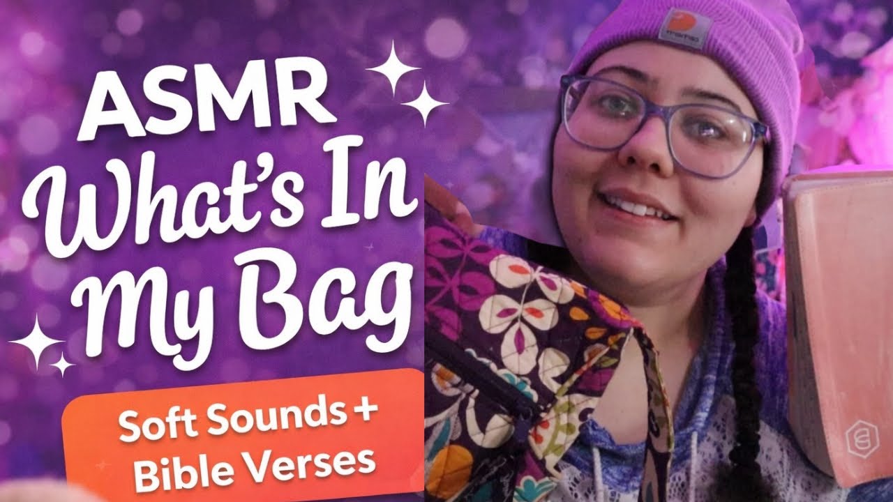 ASMR What’s In My Bag  + Biblical Affirmations 