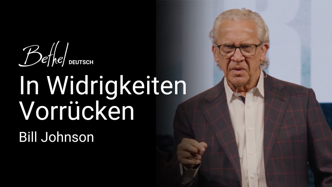 In Widrigkeiten Vorrücken | Bill Johnson | 19. OKT 2025