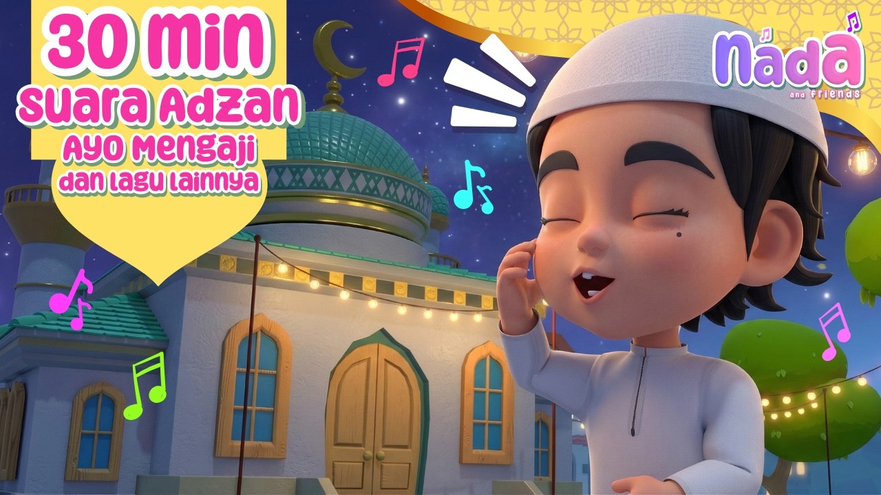 Suara Adzan, Ayo Mengaji, dan Lagu Anak Muslim Lainnya - 4K - 30 Menit Kompilasi Lagu Anak Islami
