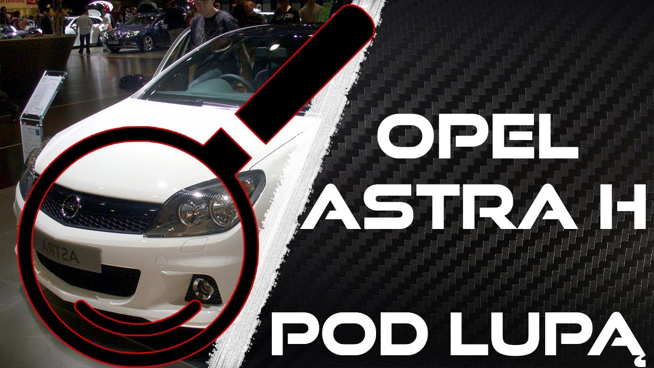 Miłość od pierwszej kropli oleju. Opel Astra H | Pod Lupą