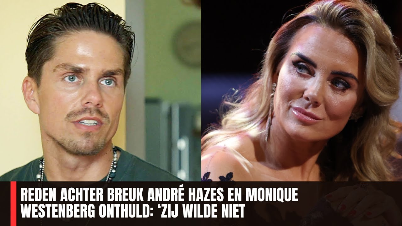 Reden achter breuk André Hazes en Monique Westenberg onthuld: ‘Zij wilde niet