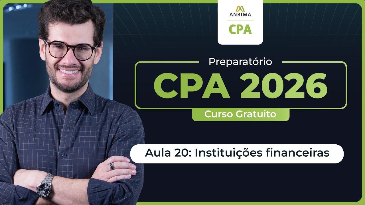Curso Gratuito CPA 2026 | Aula 20 - Instituições Financeiras