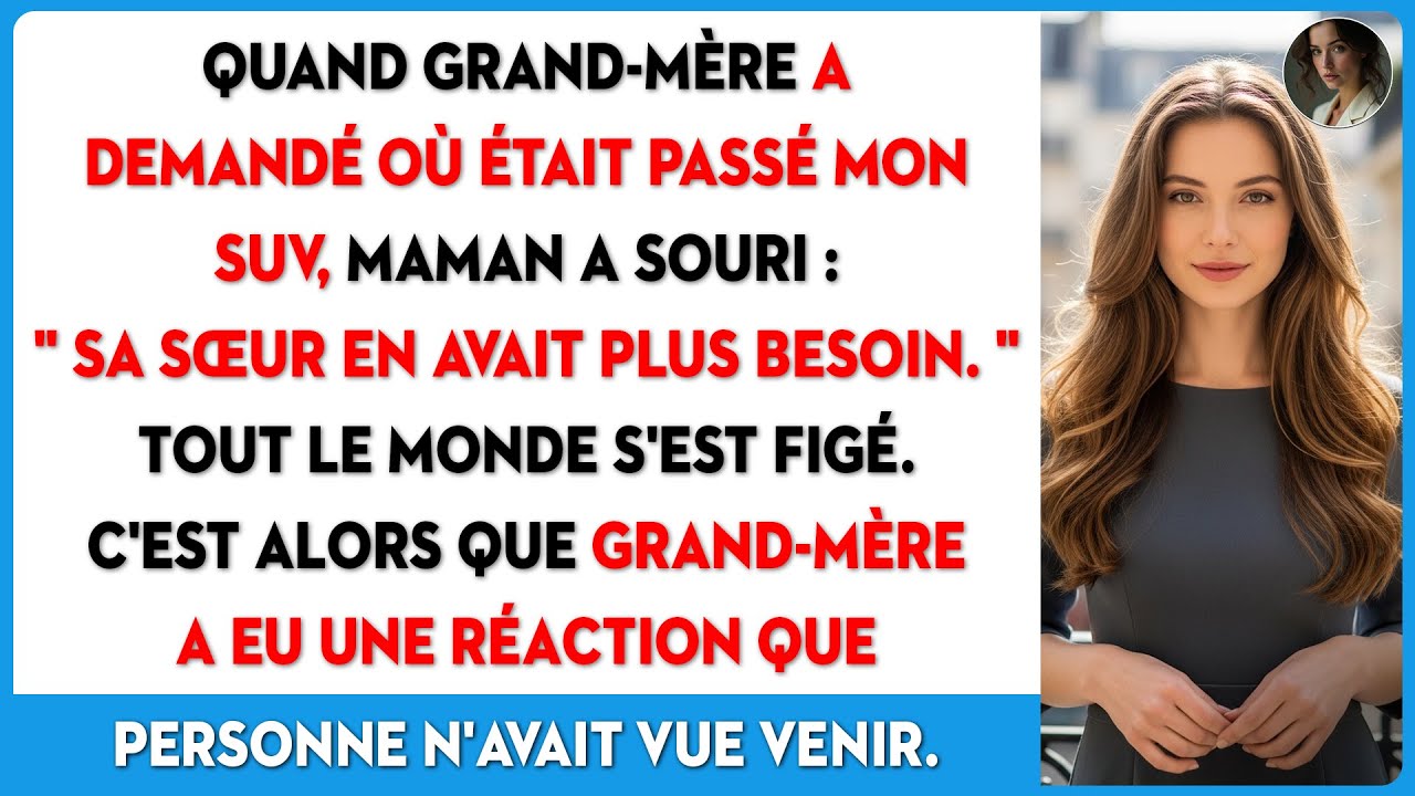 Mes parents donnent le SUV offert par ma grand-mère à ma sœur. La réponse de ma grand-mère...