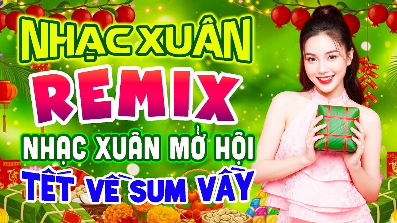 Nhạc Tết 2026 Disco Sôi Động, LK Nhạc Xuân 2026 Remix Sôi Động Nhạc Xuân Mở Hội, Tết Về Sum Vầy
