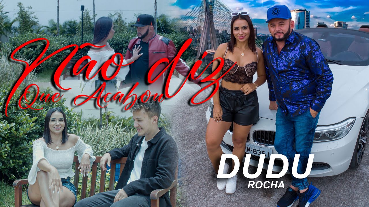 N&Atilde;O DIZ QUE ACABOU - DUDU ROCHA- (CLIP OFICIAL)