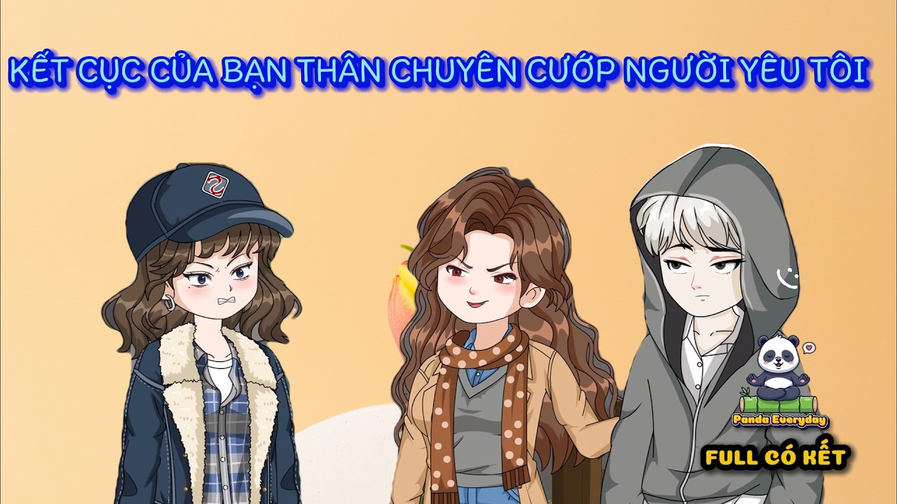 (FULL) KẾT CỤC CỦA BẠN THÂN CHUYÊN CƯỚP NGƯỜI YÊU TÔI |Panda Everyday