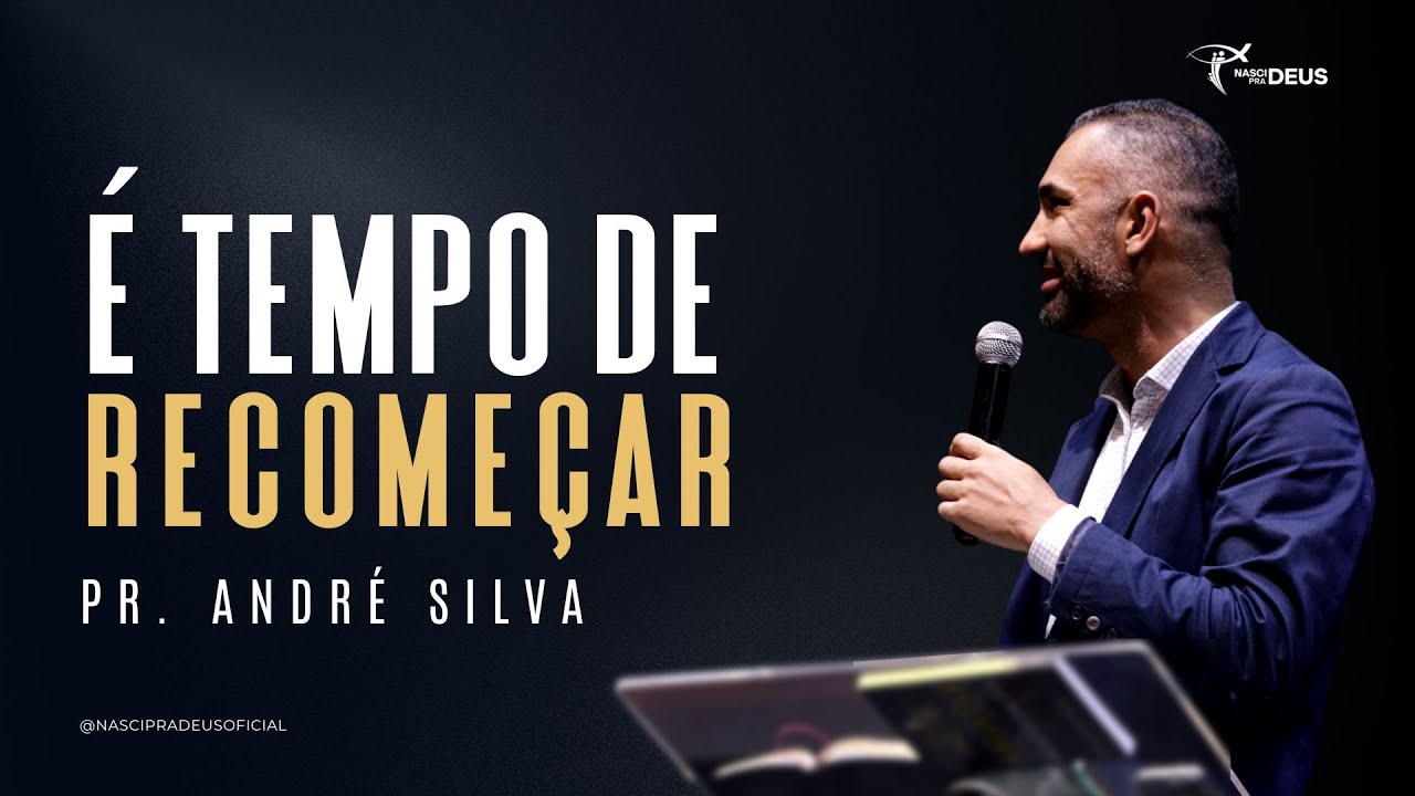 Pr. Andr&eacute; Silva - &Eacute; Tempo de Recome&ccedil;ar