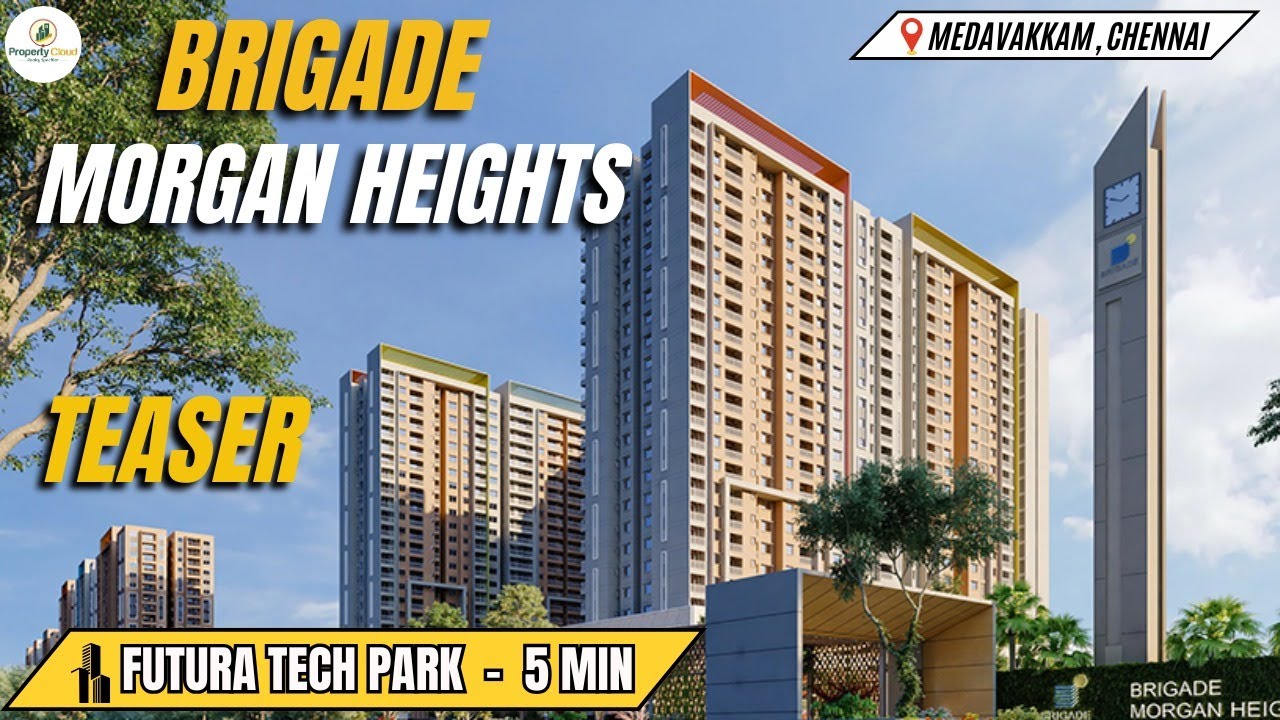 Brigade Morgan Heights Medavakkam Teaser With Project Reviews, Amenities, Connectivity & Much More