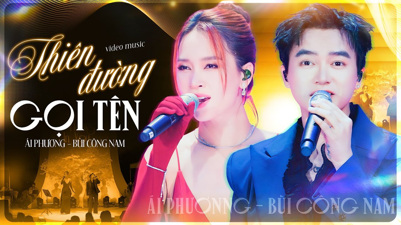 THIÊN ĐƯỜNG GỌI TÊN - BÙI CÔNG NAM & ÁI PHƯƠNG live at #RiverFlowsInYouShow