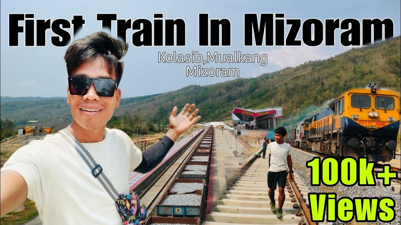First Train In Mizoram | Kolasib, Mualkang, Mizoram