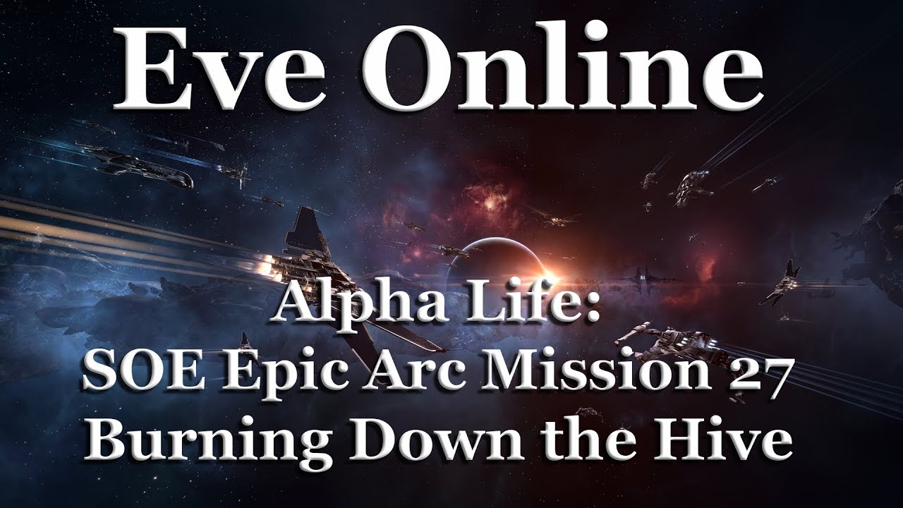 Eve Online - Alpha Life: Sisters of Eve (SOE) Epic Arc - Mission 27: Burning Down The Hive