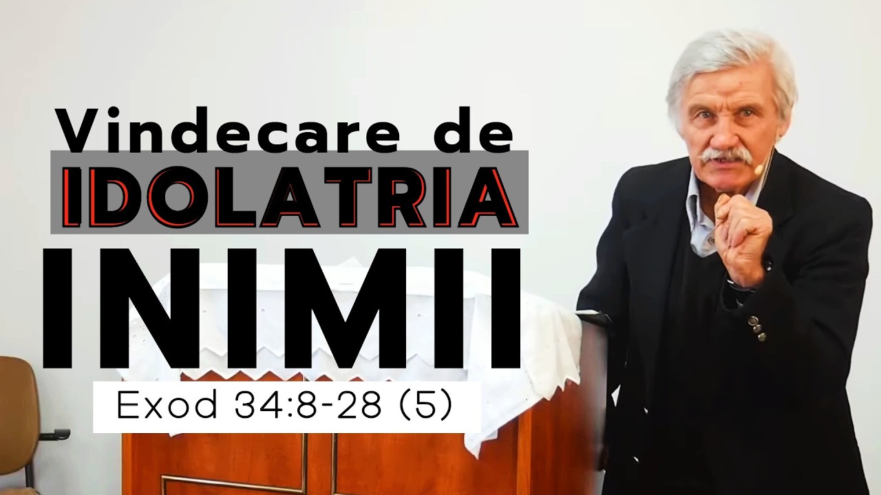 Vindecare de idolatria inimii. Exod 34:8-28 (5)