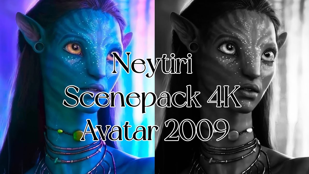 NEYTIRI | AVATAR (2009) | SCENEPACK | 4K