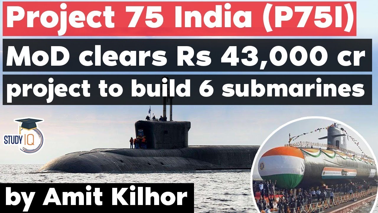 Project 75 India gets Defence Ministry's nod for building 6 submarines - Defence Current Affairs