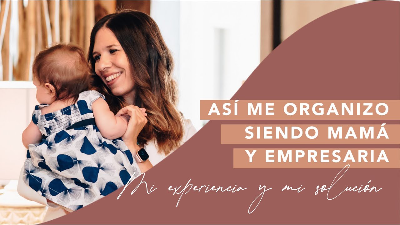 Así me organizo mi tiempo como mamá empresaria