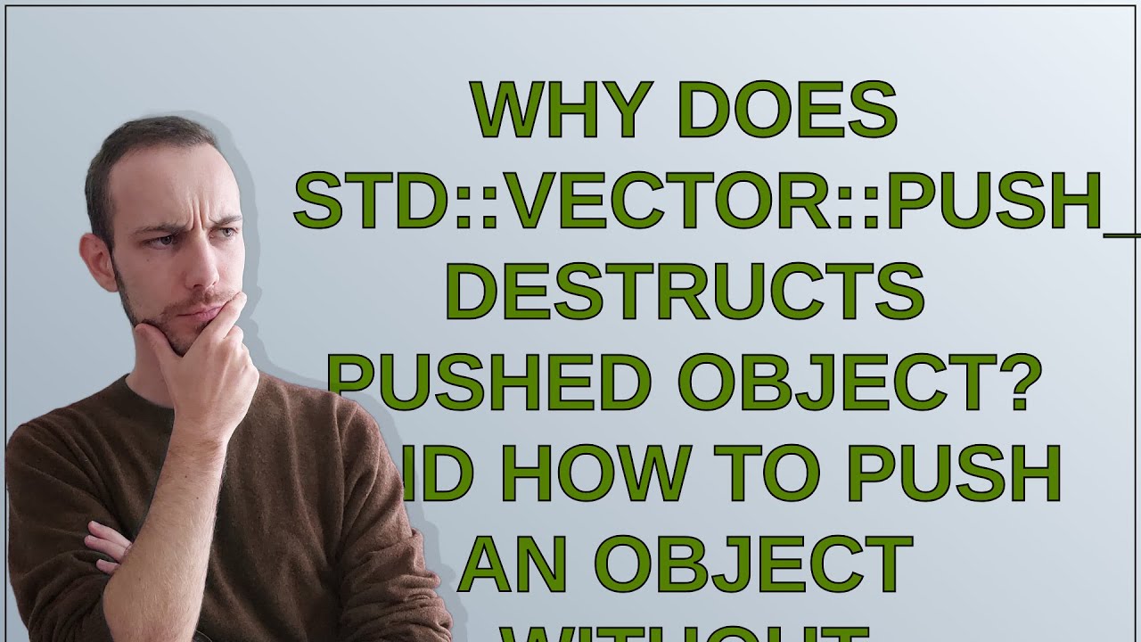Почему std::vector::push_back уничтожает добавленный объект? И как добавить объект, не создавая н...