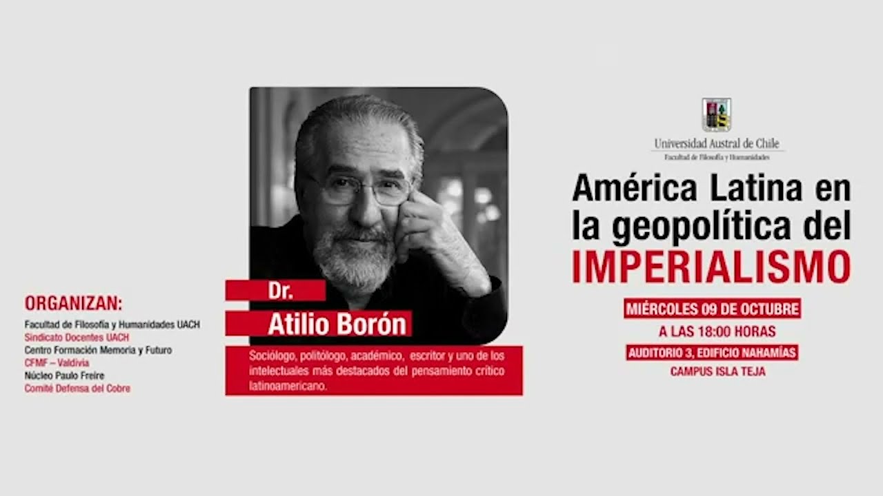 Conferencia Dr  Atilio Borón  Universidad Austral de Chile 2019