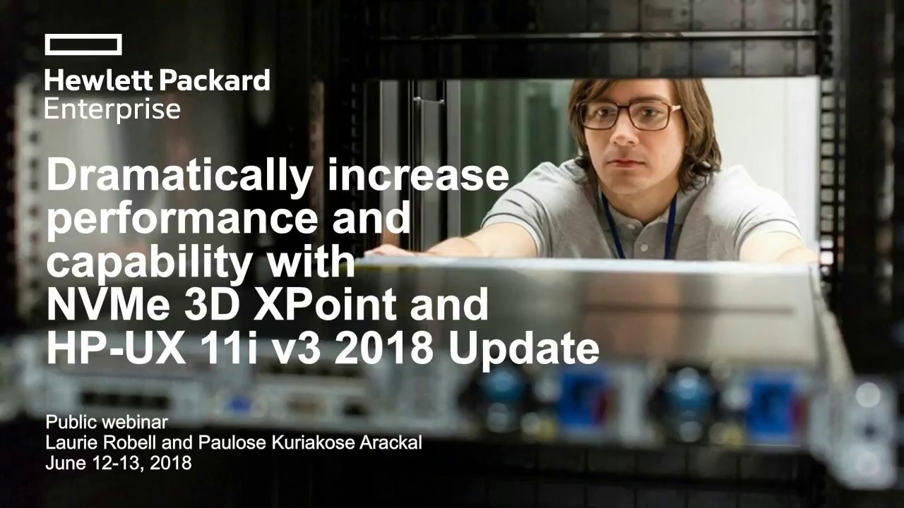Dramatically increase performance and capability with NVMe 3D XPoint and HP-UX 11i v3 2018 Update