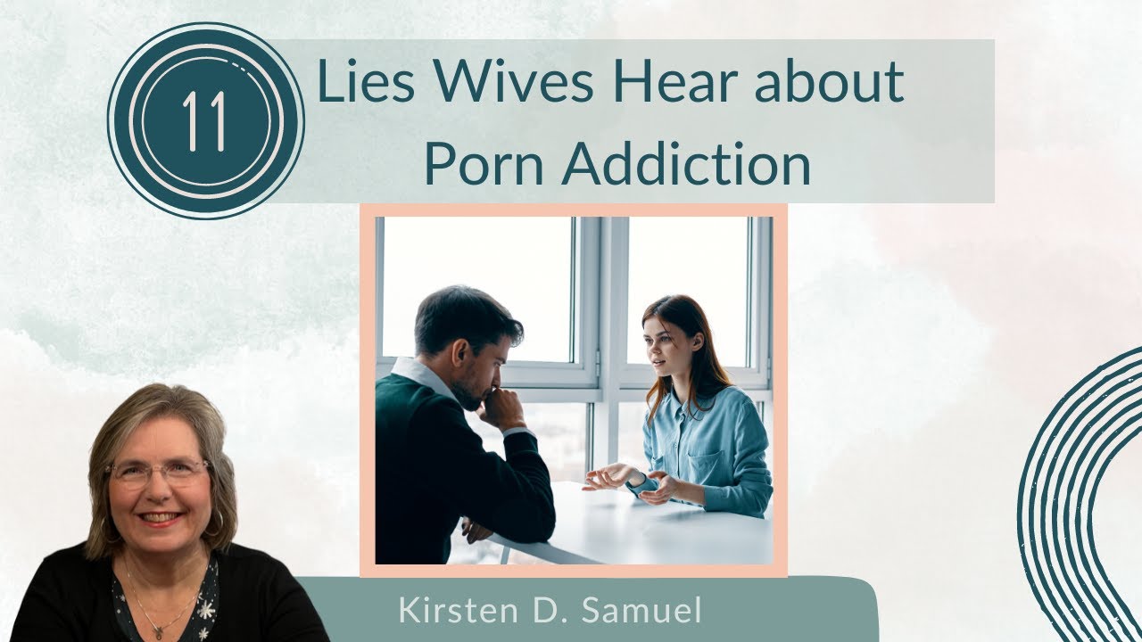 11 Lies Wives Hear About Porn Addiction