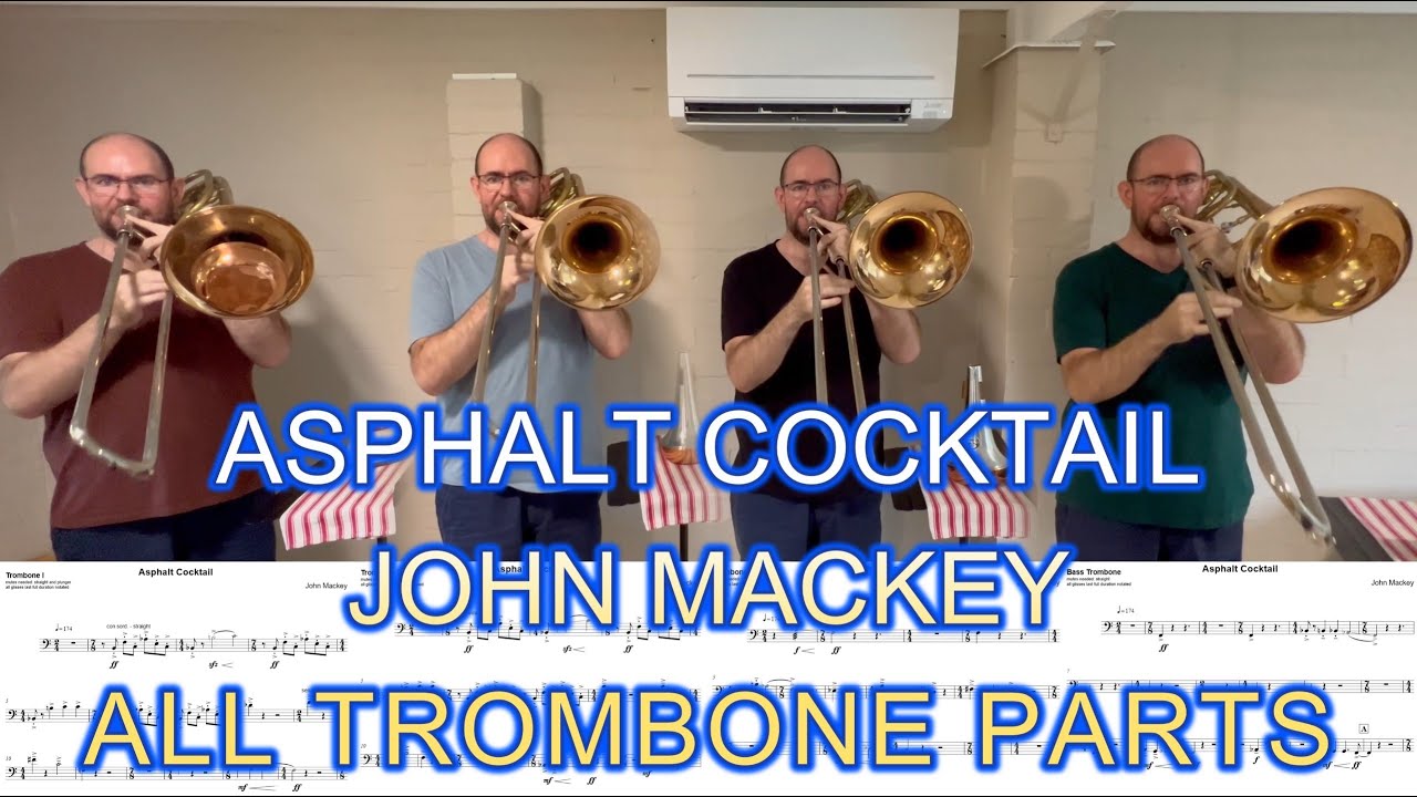 Asphalt Cocktail - John Mackey (All Trombone Parts)