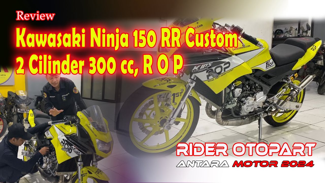 REVIEW SPEC KAWASAKI NEW NINJA 150 RR CUSTOM 2 SILINDER 300CC ROP ANTARA MOTOR