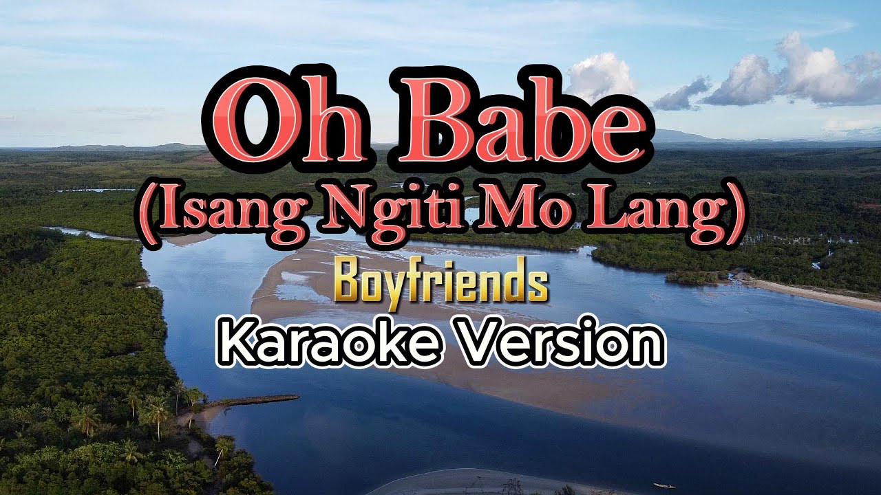 Oh Babe (Isang Ngiti Mo Lang) - Karaoke