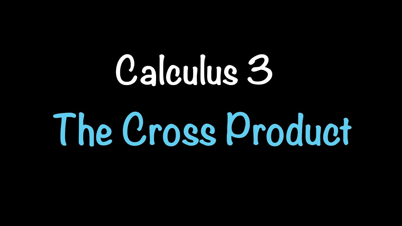 Calculus 3: The Cross Product (Video #4) | Math with Professor V