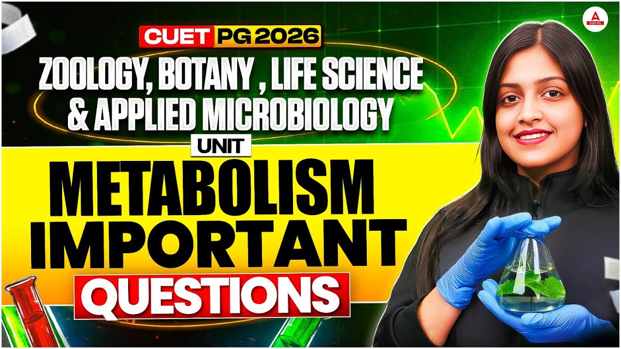 Metabolism Important Questions | CUET PG 2026 | Zoology, Botany, Life Science & Applied Microbiology