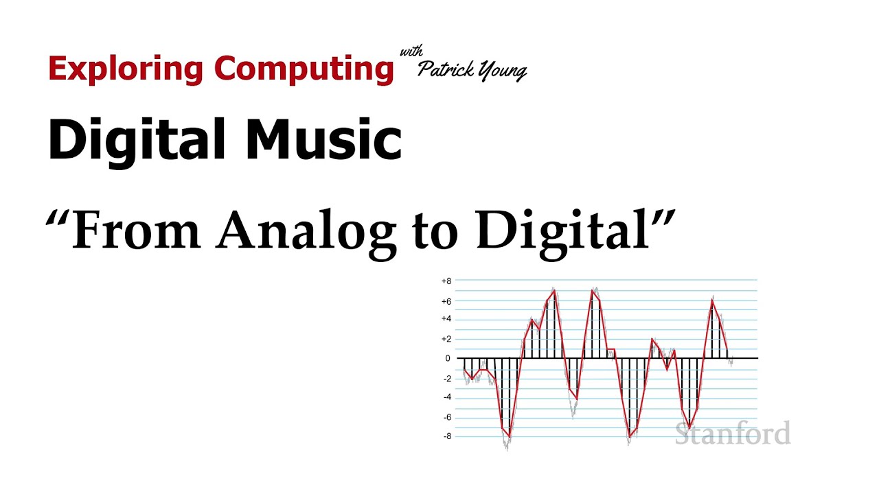 Stanford CS105: Introduction to Computers | 2021 | Lecture 3.2 Digital Music: From Analog to Digital