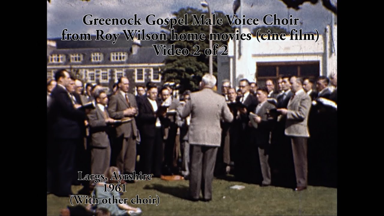 Greenock Gospel Male Voice Choir ~ Video 2 of 2 ~ Roy Wilson home movies...by Robert M Wilson