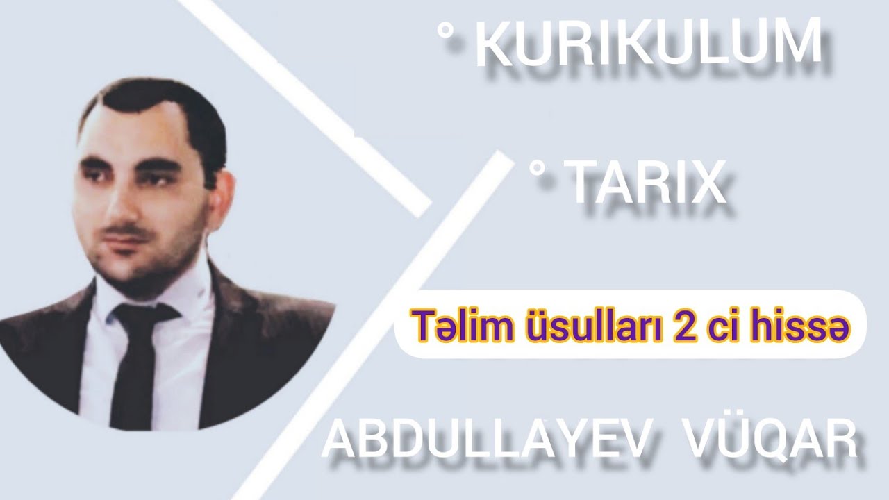 Telim usullari 2 ci hisse. kurikulum ders 11. Abdullayev Vuqar